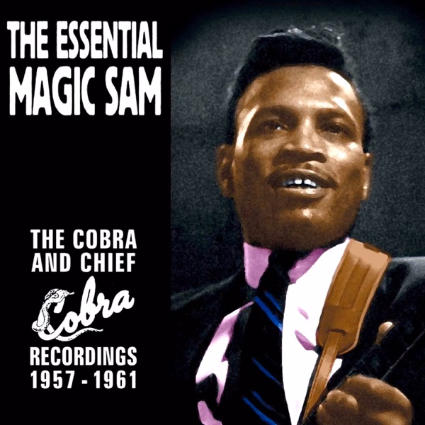 The Essential Magic Sam The Cobra And Chief Recordings 1957 1961 (2001)
