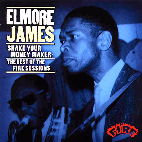 Shake Your Money Maker The Best Of The Fire Sessions (2001)